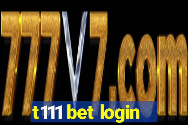 t111 bet login